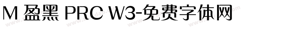 M 盈黑 PRC W3字体转换 M 盈黑 PRC W3字体转换